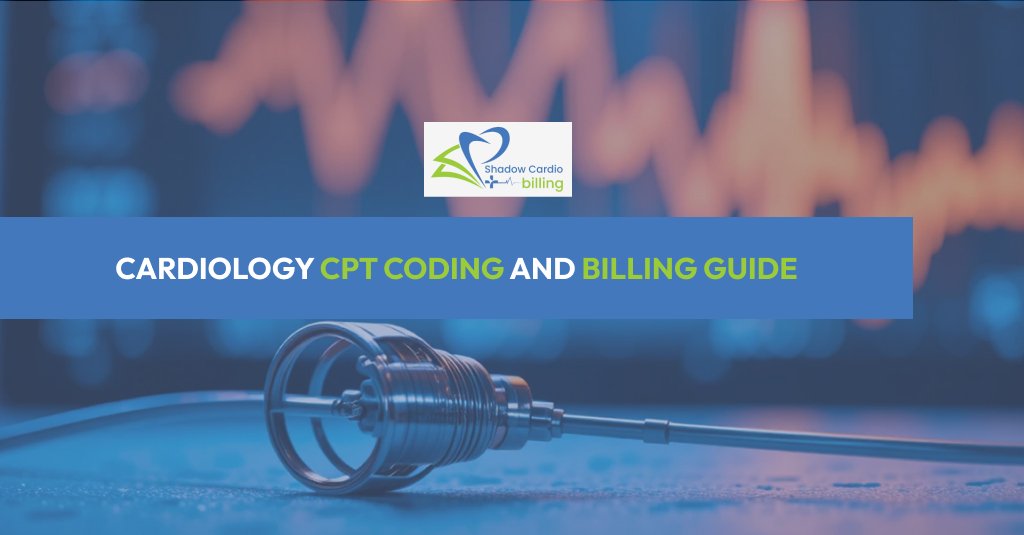 Complete Guide to Cardiology CPT Coding & Billing